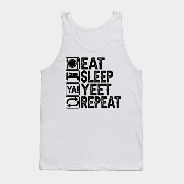 Eat Sleep Yeet Repeat Tank Top by DragonTees